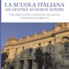 LA SCUOLA ITALIANA DA GENTILE AI GIORNI NOSTRI